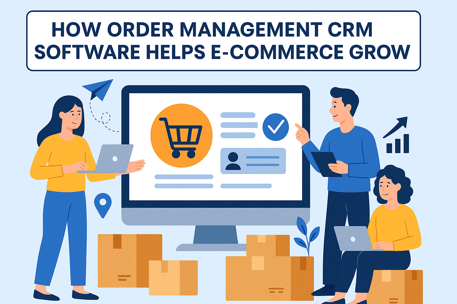 How Order Management CRM Software Helps E-commerce Businesses Grow