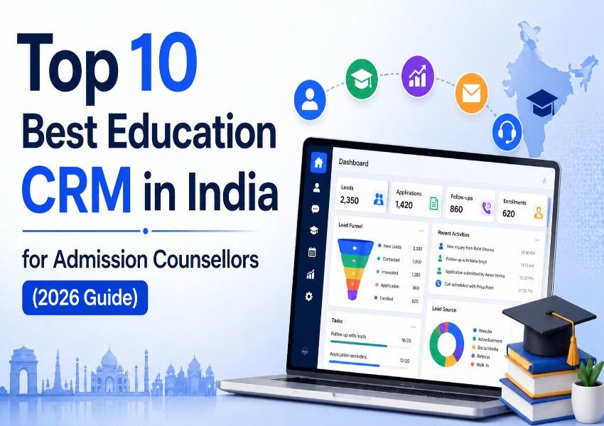 Top 10 Best Education CRM in India for Admission Counsellors (2026 Guide)