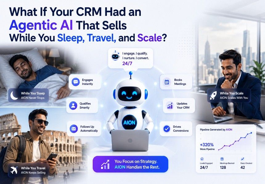 What If Your CRM Had an Agentic AI That Sells While You Sleep, Travel, and Scale?