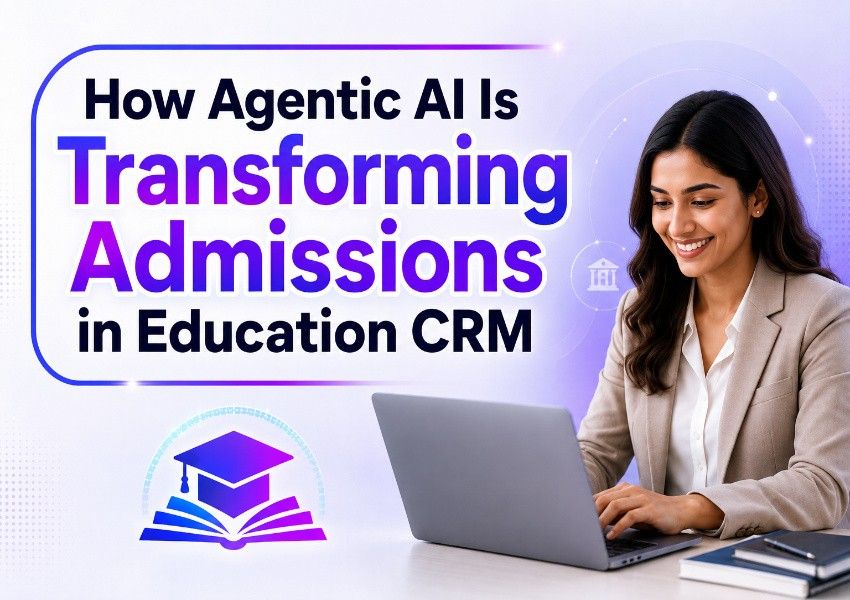 How Agentic AI Is Transforming Admissions in Education CRM