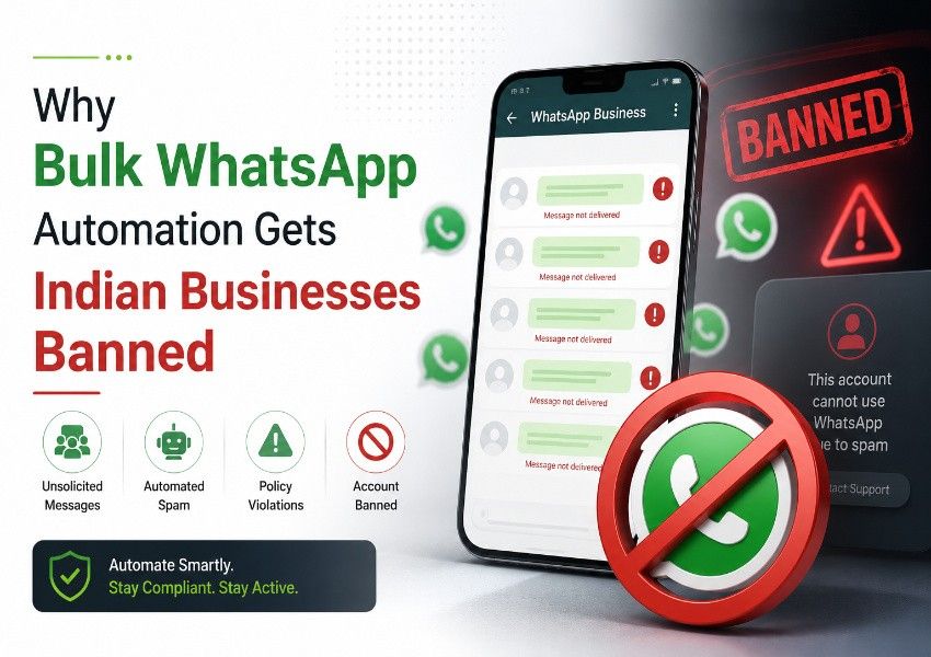 Why Bulk WhatsApp Automation Gets Indian Businesses Banned