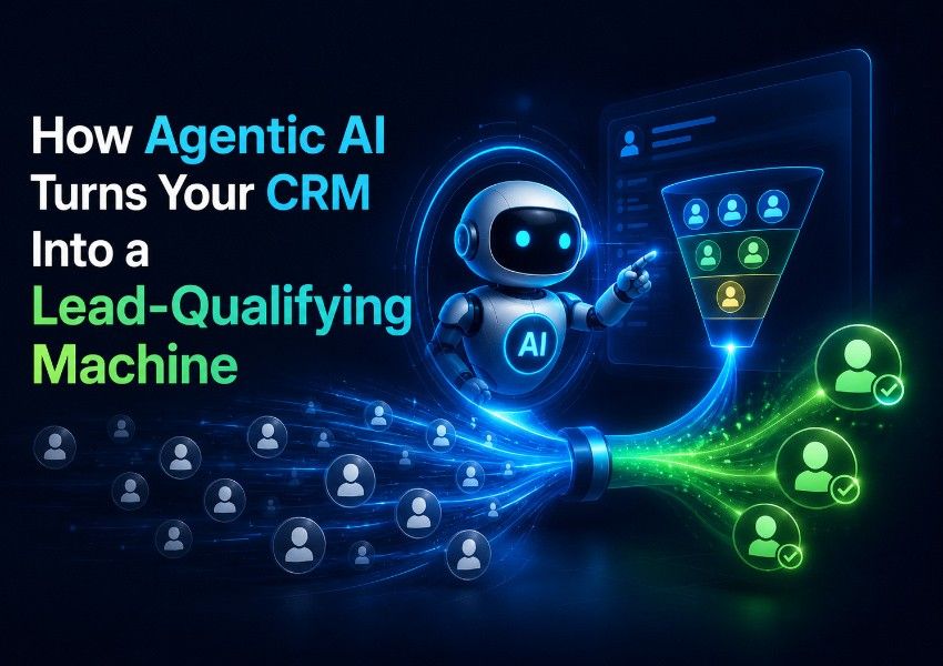 How Agentic AI Turns Your CRM Into a Lead-Qualifying Machine