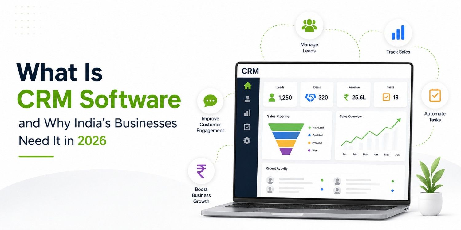 What Is CRM Software and Why India’s Businesses Need It in 2026