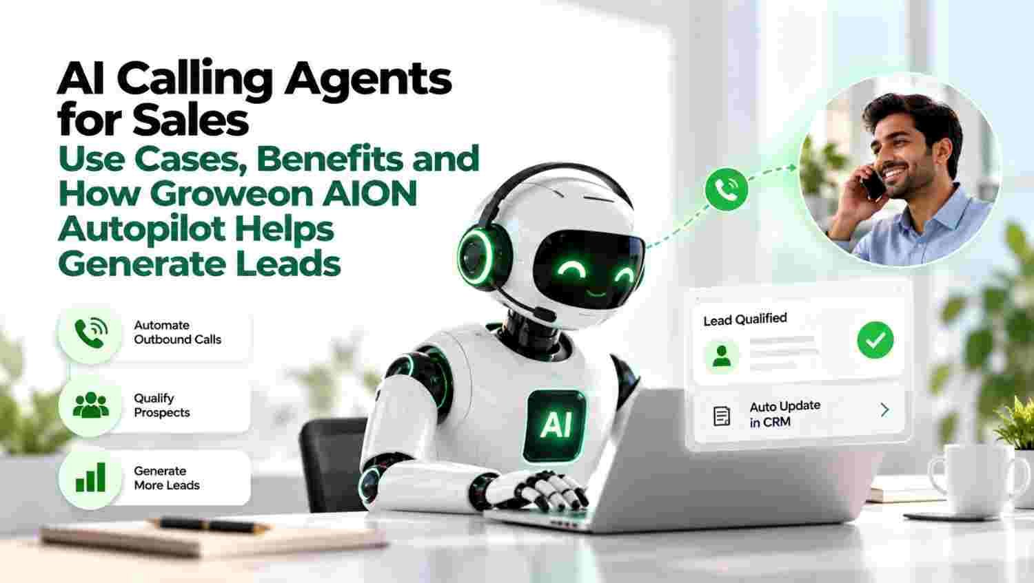 AI Calling Agents for Sales: Use Cases, Benefits and How Groweon AION Autopilot Helps Generate Leads